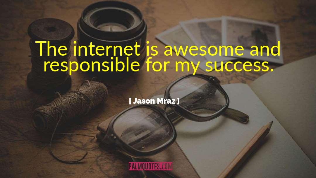 Jason Mraz Quotes: The internet is awesome and