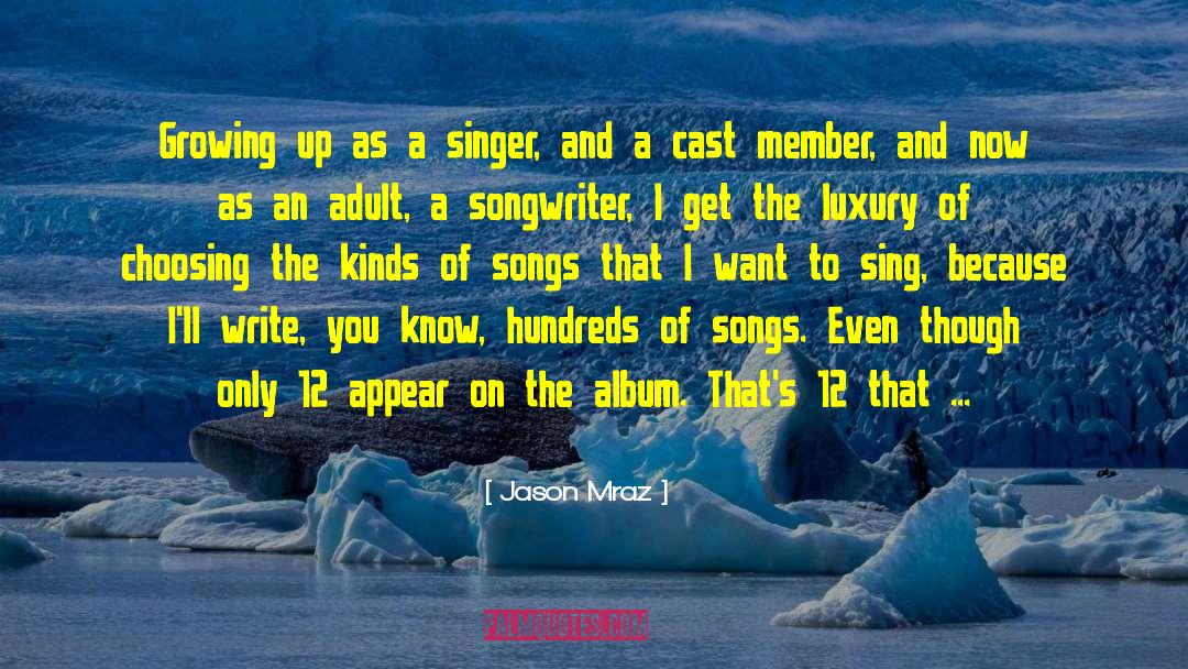 Jason Mraz Quotes: Growing up as a singer,