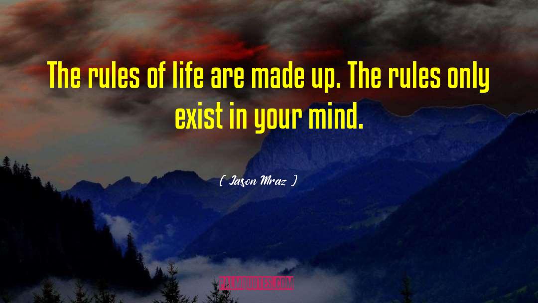 Jason Mraz Quotes: The rules of life are