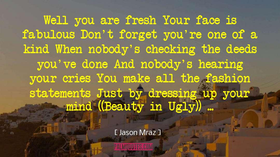 Jason Mraz Quotes: Well you are fresh Your