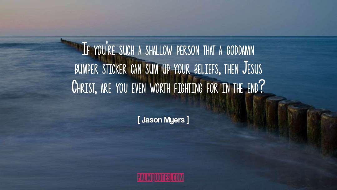 Jason Myers Quotes: If you're such a shallow