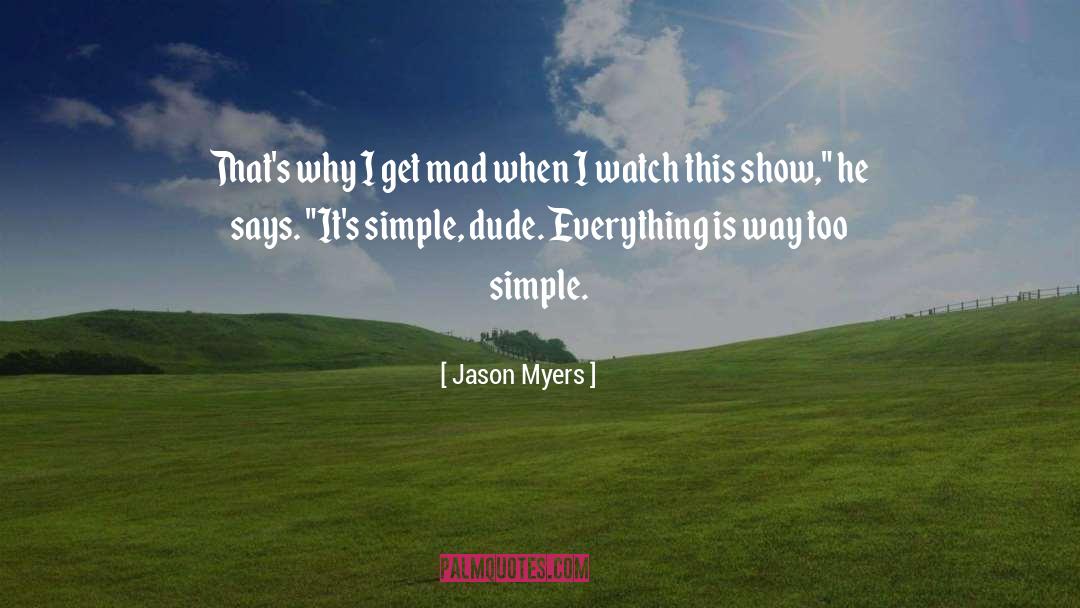 Jason Myers Quotes: That's why I get mad