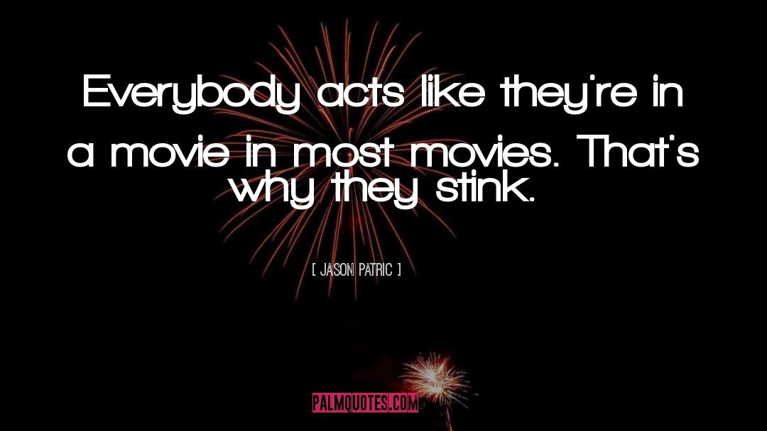 Jason Patric Quotes: Everybody acts like they're in