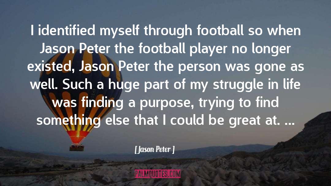 Jason Peter Quotes: I identified myself through football