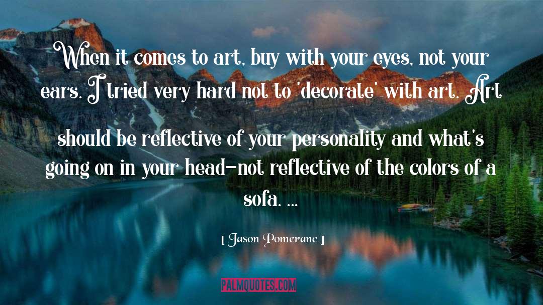 Jason Pomeranc Quotes: When it comes to art,