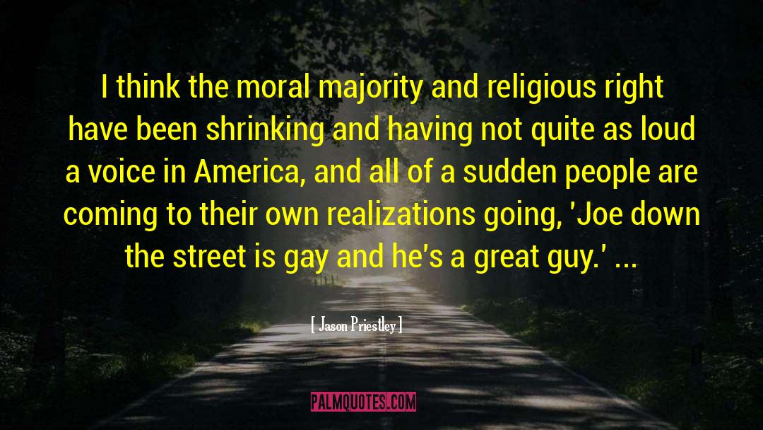 Jason Priestley Quotes: I think the moral majority