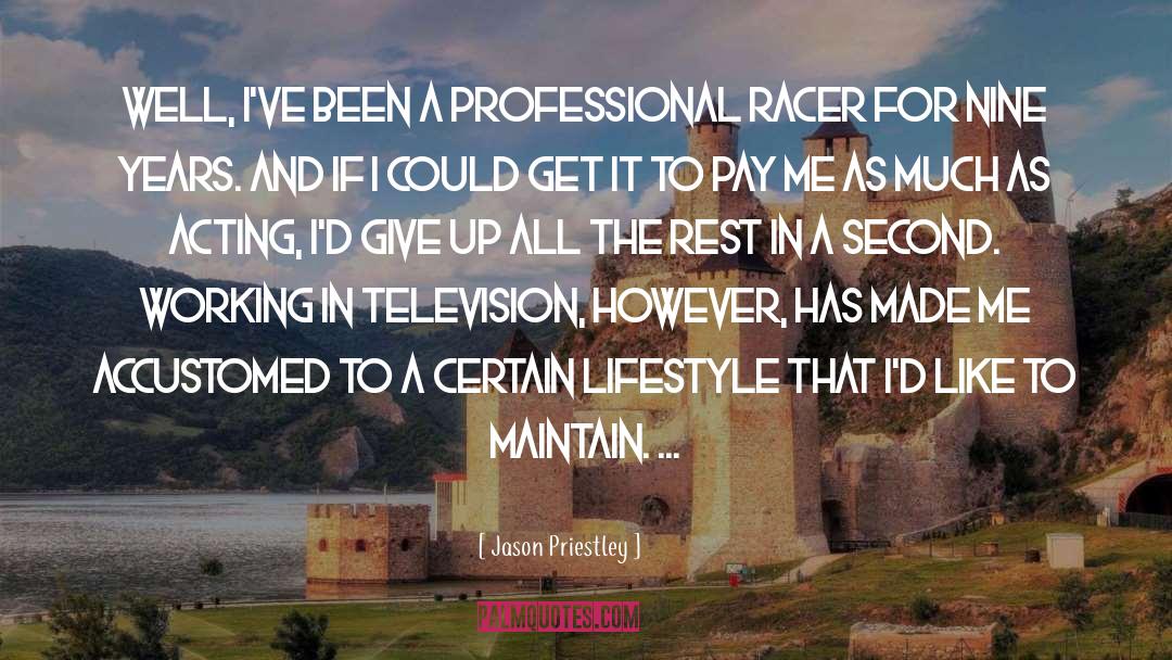 Jason Priestley Quotes: Well, I've been a professional