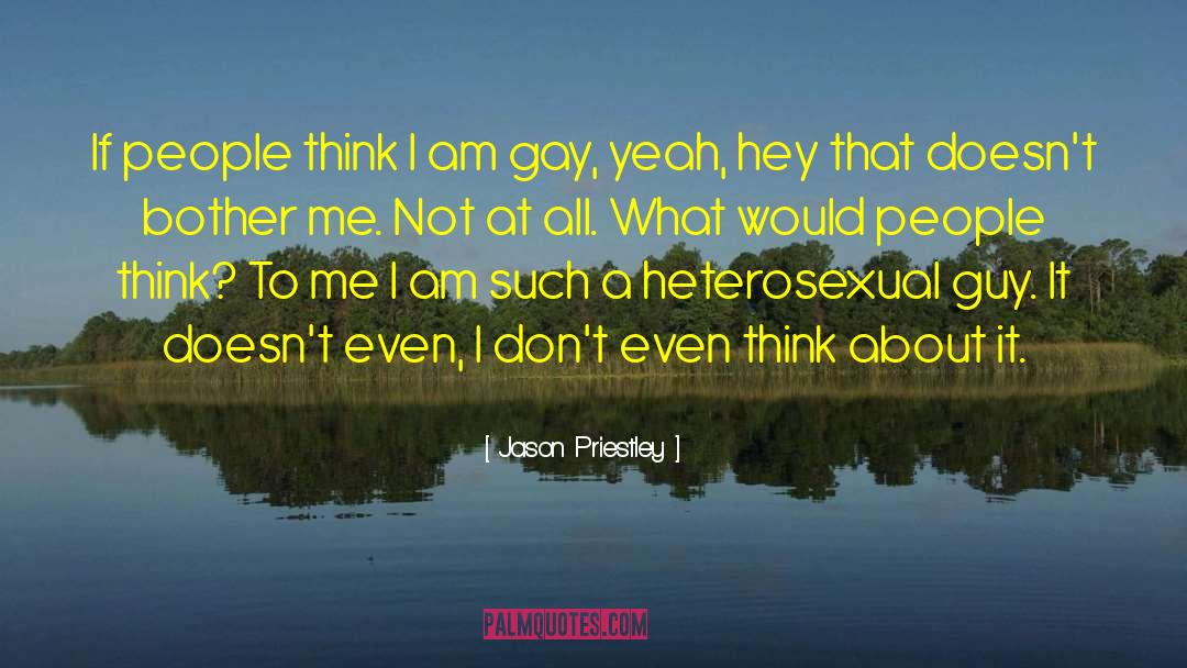 Jason Priestley Quotes: If people think I am