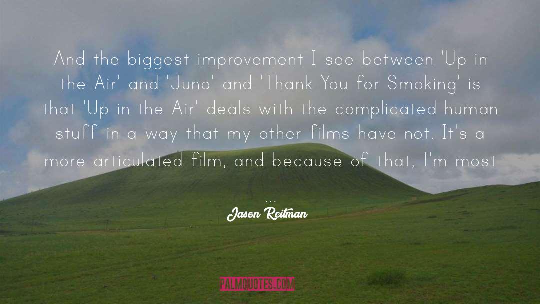 Jason Reitman Quotes: And the biggest improvement I