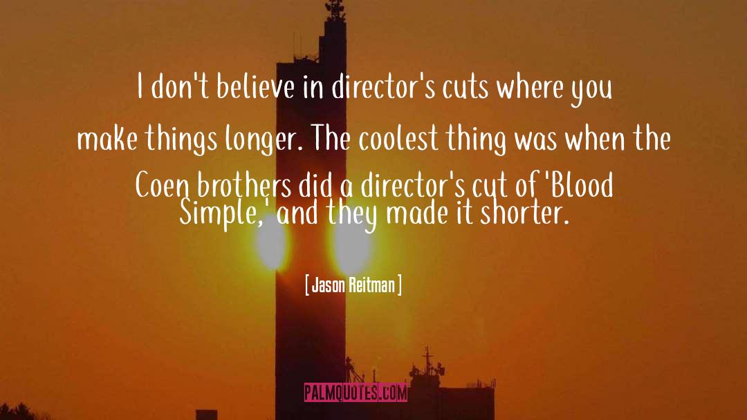 Jason Reitman Quotes: I don't believe in director's