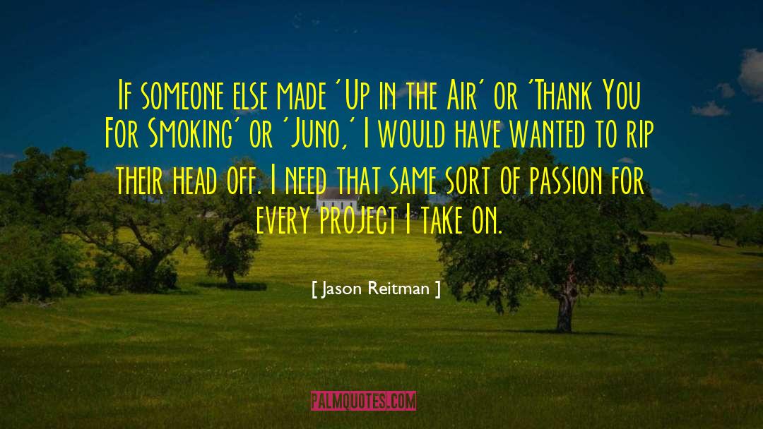 Jason Reitman Quotes: If someone else made 'Up