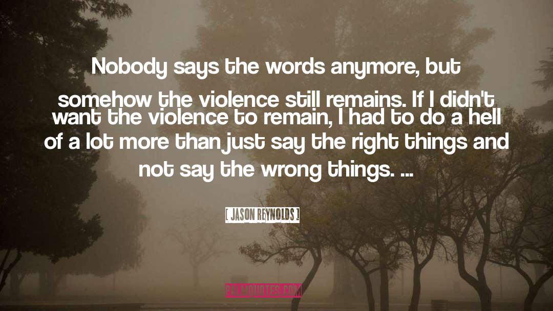 Jason Reynolds Quotes: Nobody says the words anymore,