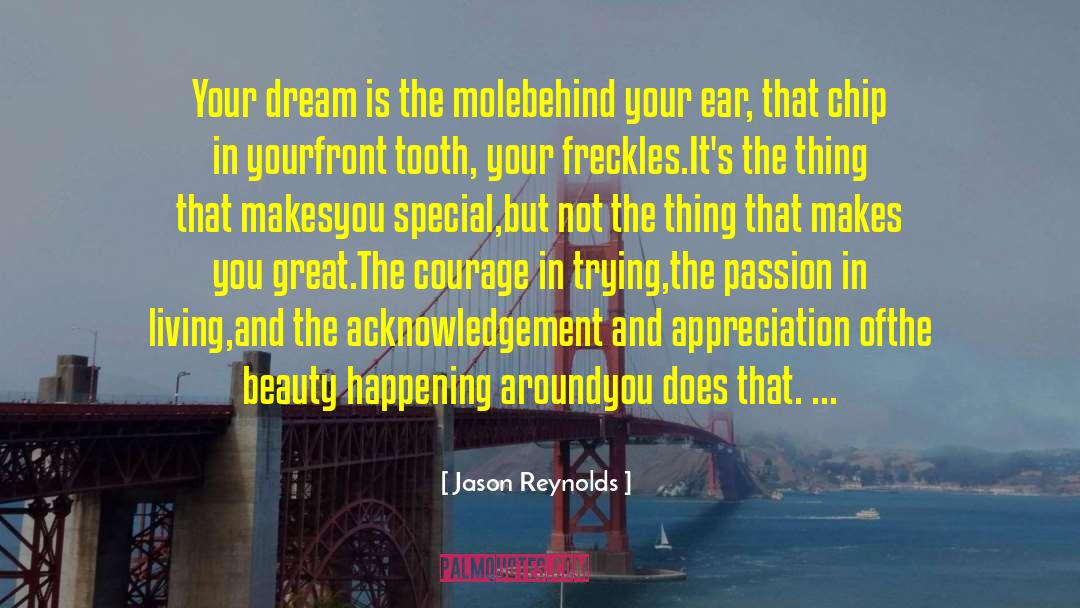 Jason Reynolds Quotes: Your dream is the mole<br