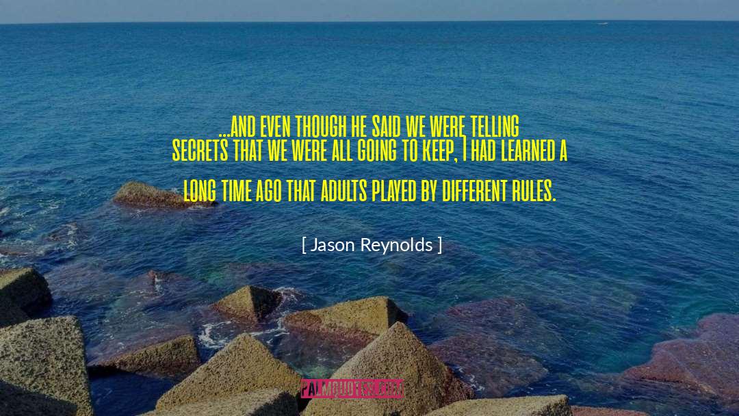 Jason Reynolds Quotes: ...and even though he said
