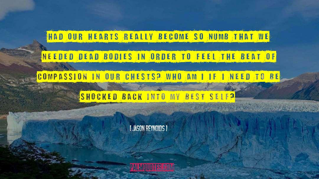 Jason Reynolds Quotes: Had our hearts really become
