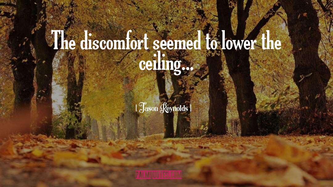 Jason Reynolds Quotes: The discomfort seemed to lower