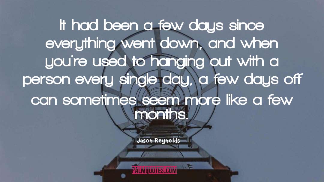 Jason Reynolds Quotes: It had been a few