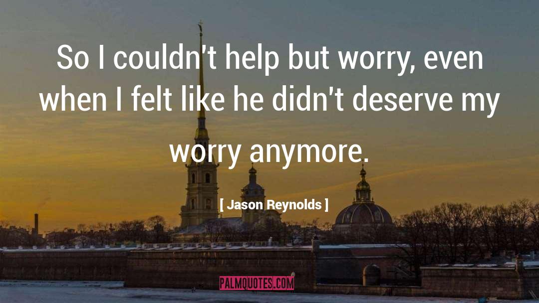 Jason Reynolds Quotes: So I couldn't help but