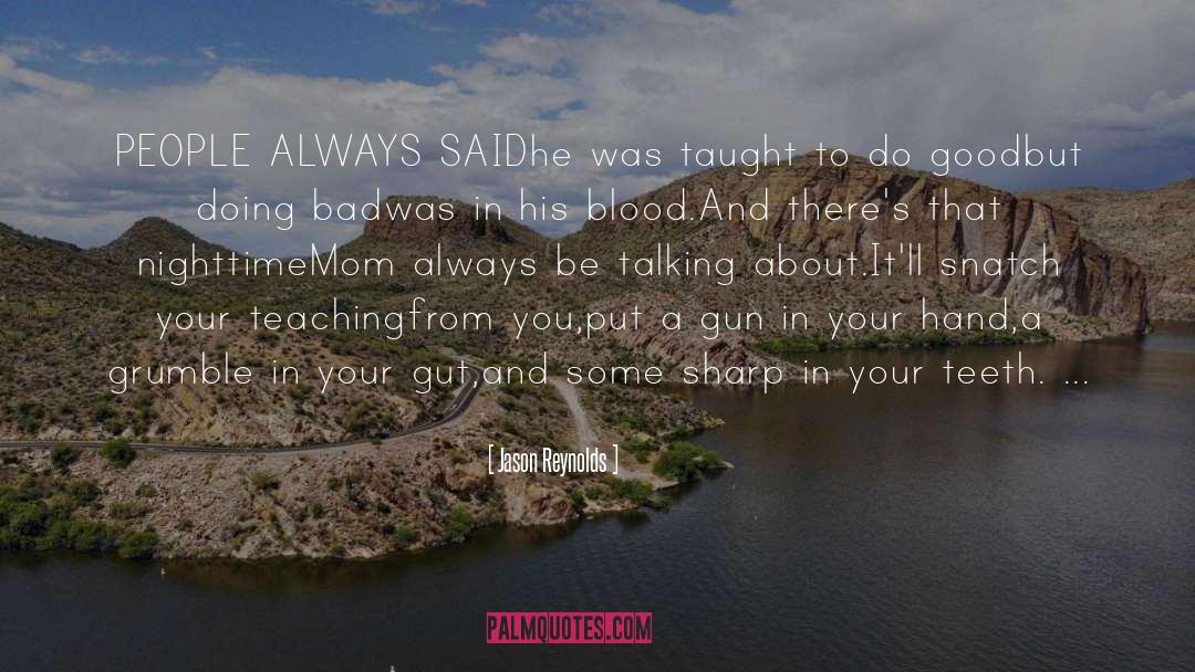 Jason Reynolds Quotes: PEOPLE ALWAYS SAID<br /><br />he
