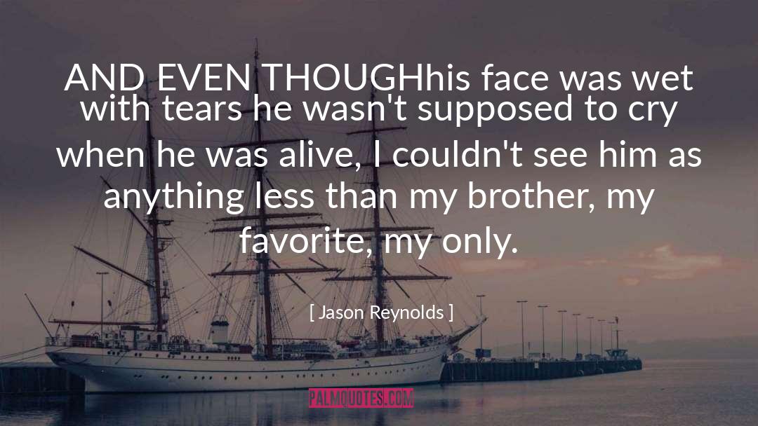 Jason Reynolds Quotes: AND EVEN THOUGH<br /><br />his