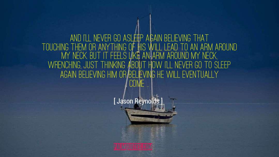 Jason Reynolds Quotes: And I'll never go asleep