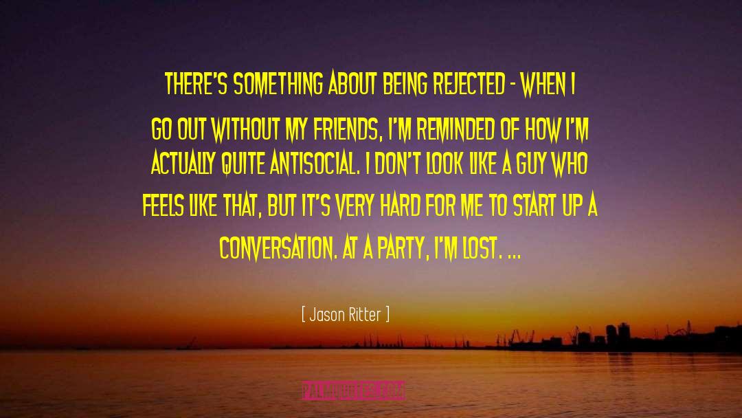 Jason Ritter Quotes: There's something about being rejected