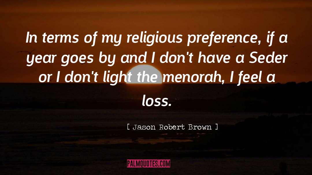 Jason Robert Brown Quotes: In terms of my religious