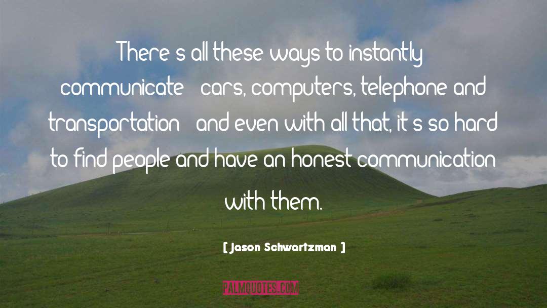 Jason Schwartzman Quotes: There's all these ways to