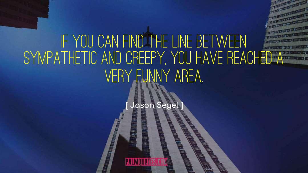 Jason Segel Quotes: If you can find the