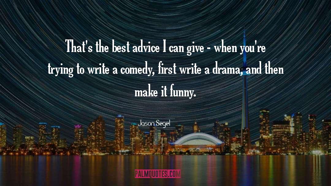 Jason Segel Quotes: That's the best advice I