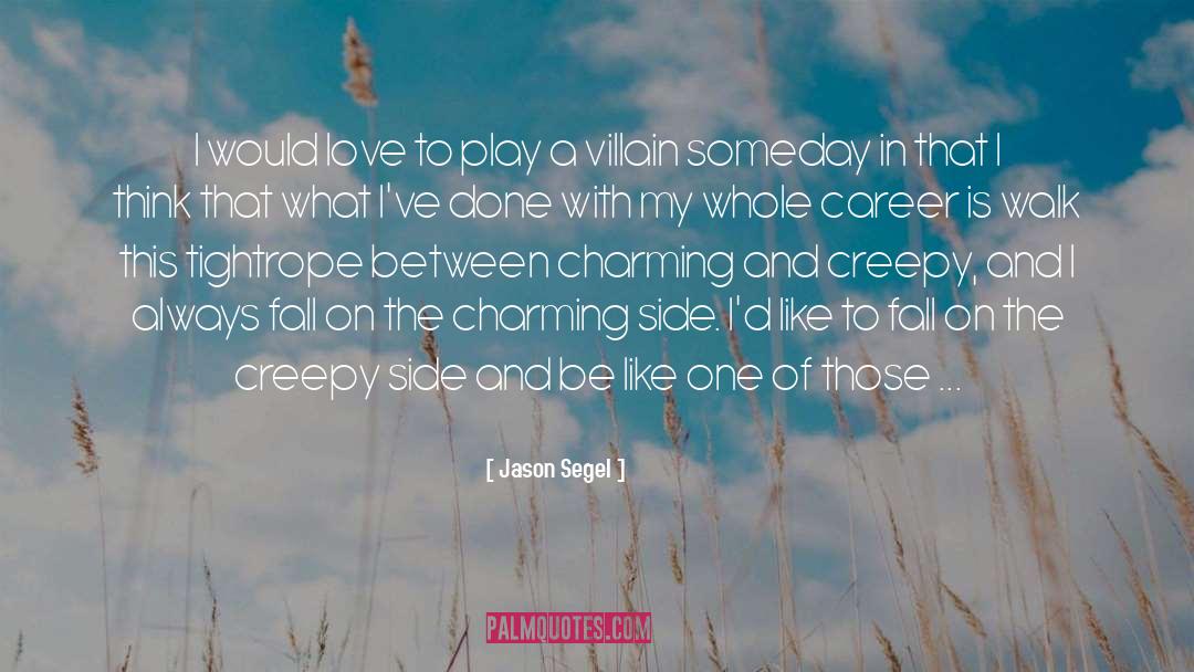 Jason Segel Quotes: I would love to play