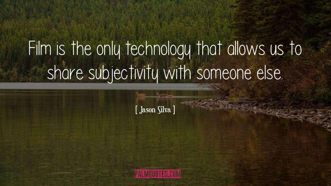 Jason Silva Quotes: Film is the only technology