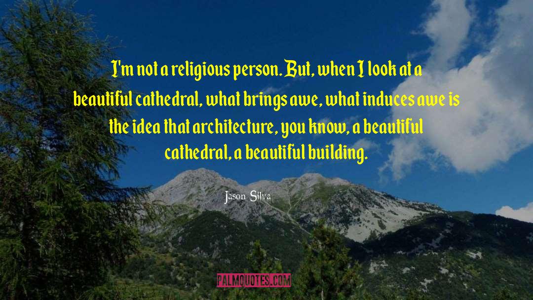 Jason Silva Quotes: I'm not a religious person.