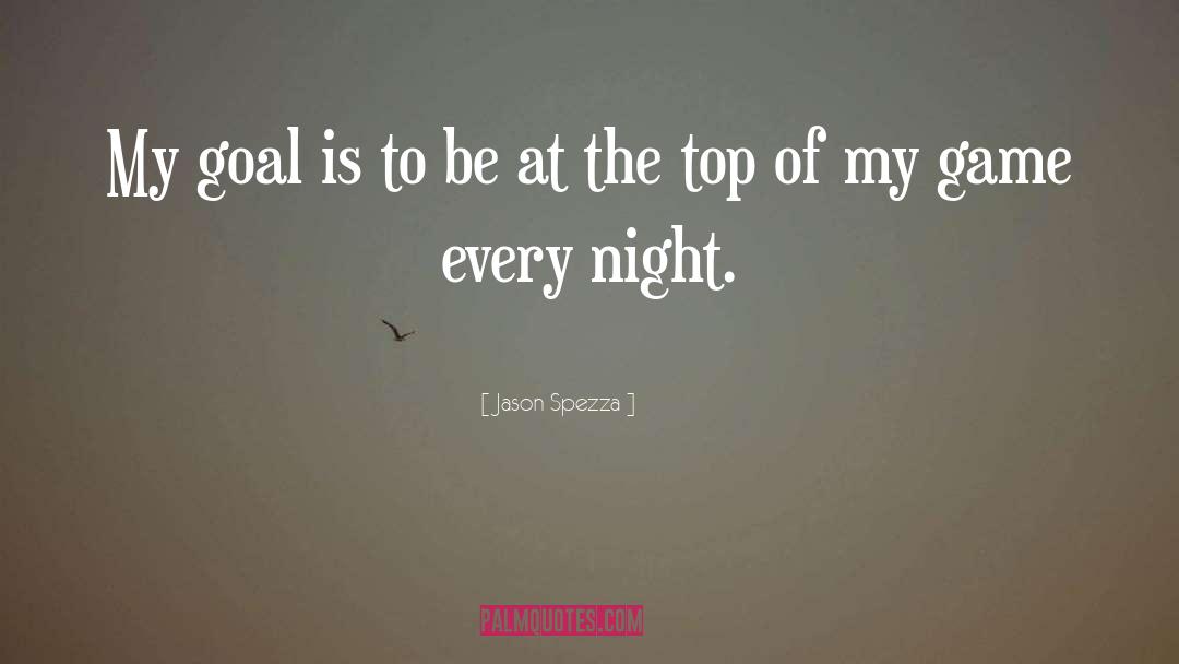Jason Spezza Quotes: My goal is to be