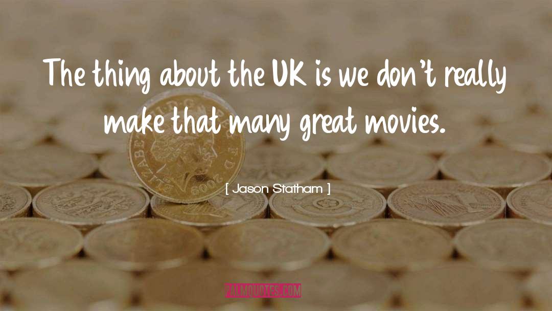 Jason Statham Quotes: The thing about the UK