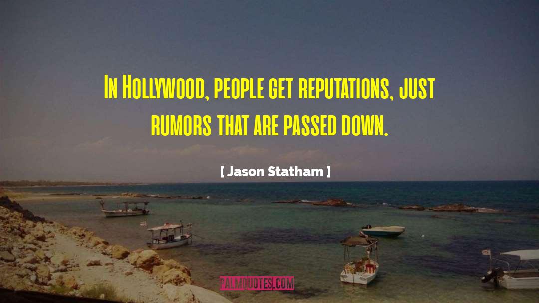 Jason Statham Quotes: In Hollywood, people get reputations,