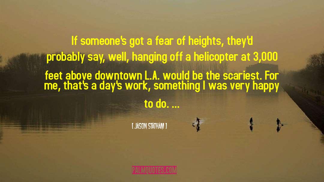 Jason Statham Quotes: If someone's got a fear