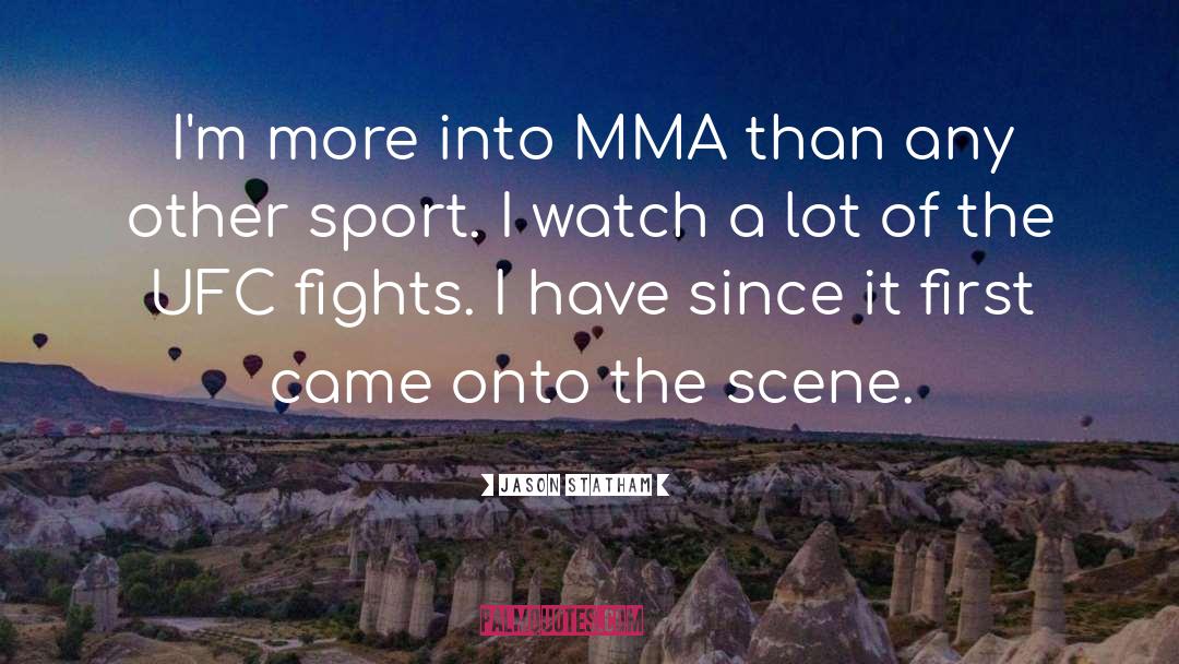 Jason Statham Quotes: I'm more into MMA than