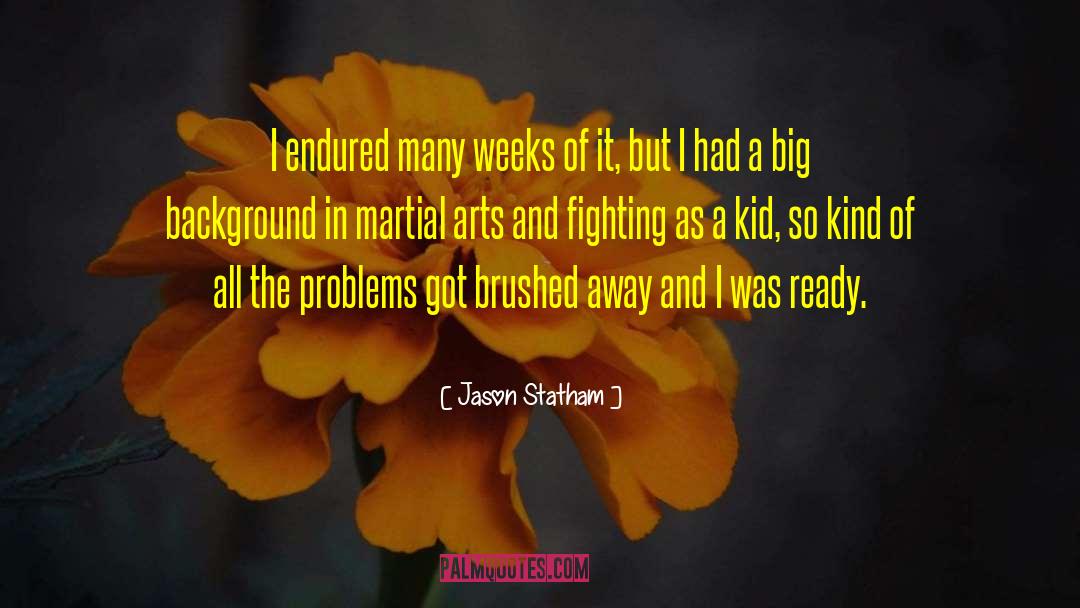 Jason Statham Quotes: I endured many weeks of