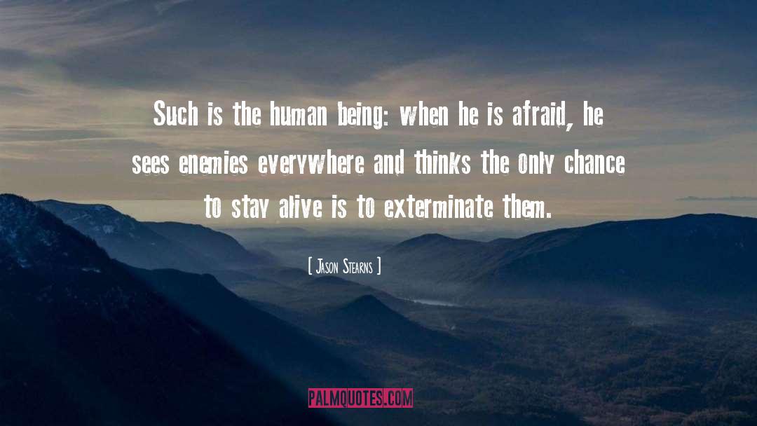 Jason Stearns Quotes: Such is the human being: