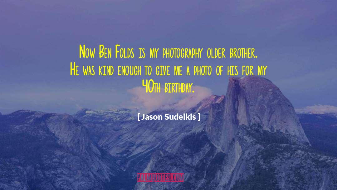 Jason Sudeikis Quotes: Now Ben Folds is my