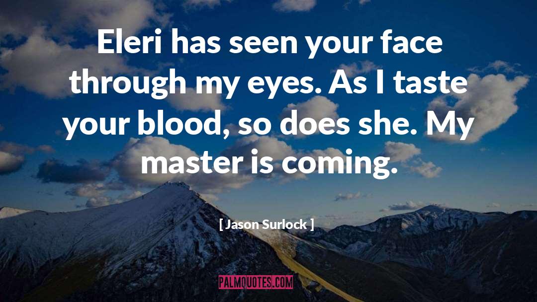 Jason Surlock Quotes: Eleri has seen your face