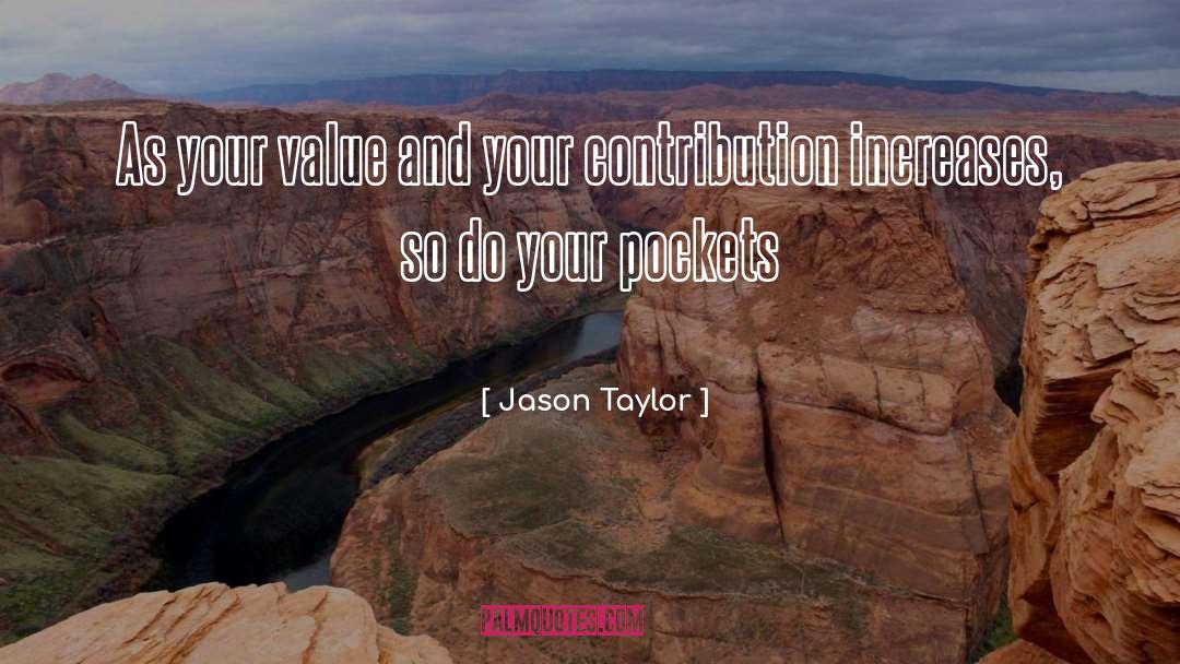 Jason Taylor Quotes: As your value and your