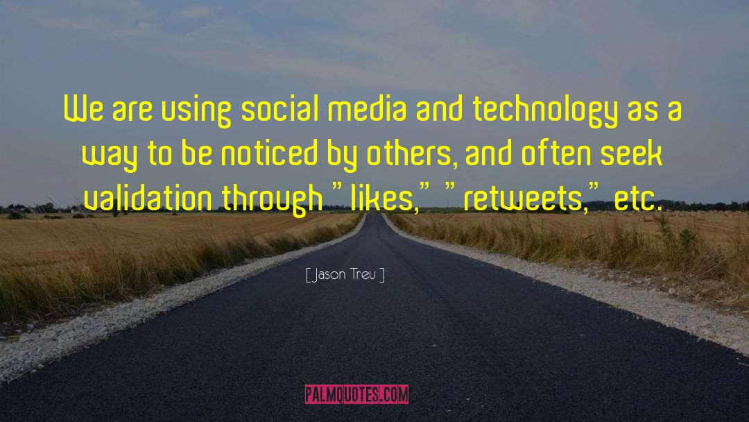 Jason Treu Quotes: We are using social media