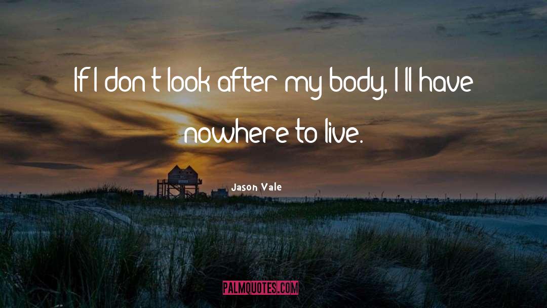 Jason Vale Quotes: If I don't look after