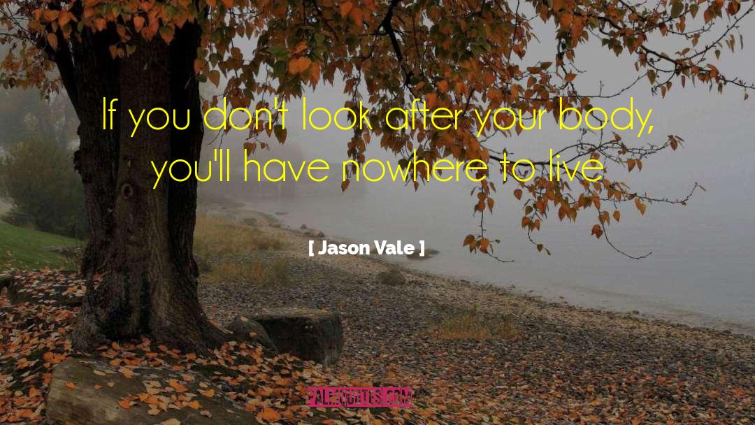 Jason Vale Quotes: If you don't look after