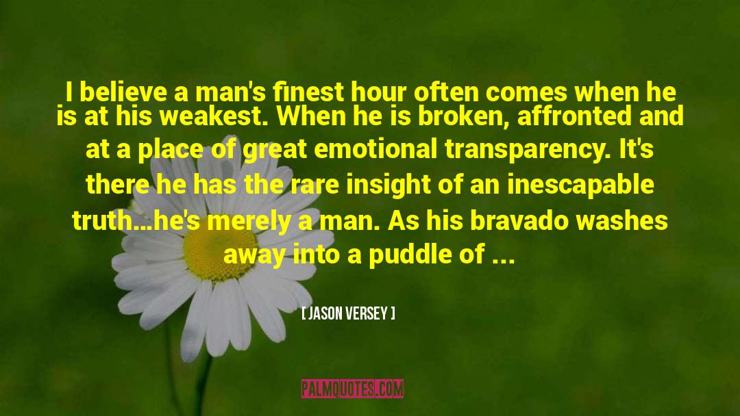 Jason Versey Quotes: I believe a man's finest