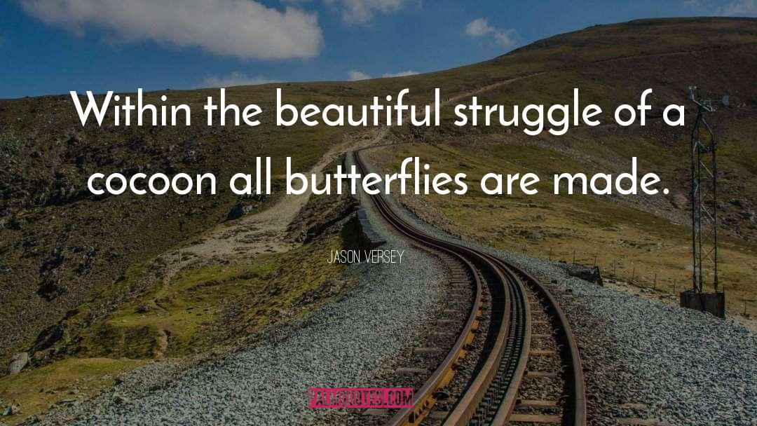 Jason Versey Quotes: Within the beautiful struggle of