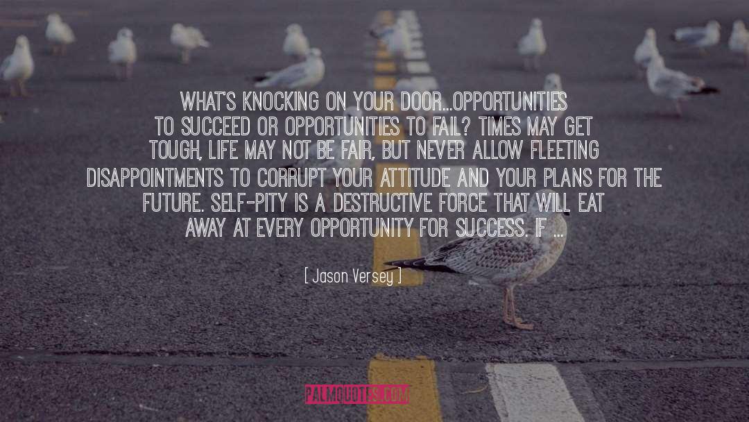 Jason Versey Quotes: What's knocking on your door...opportunities