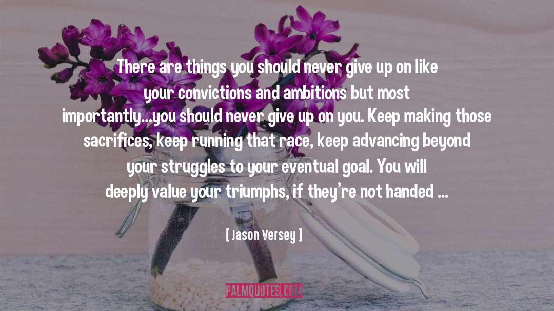 Jason Versey Quotes: There are things you should